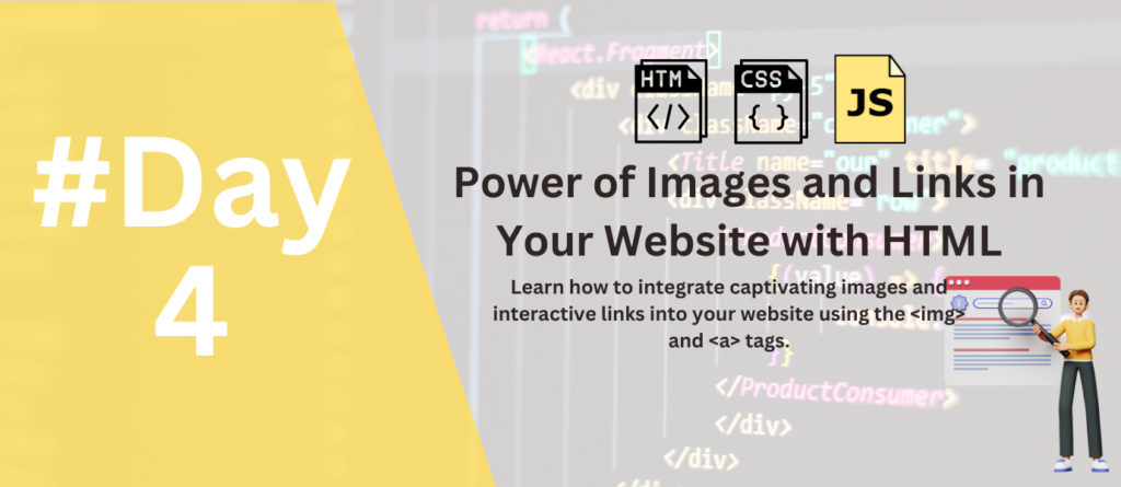 Day 4: Unleashing the Power of Images and Links in Your Website with HTML